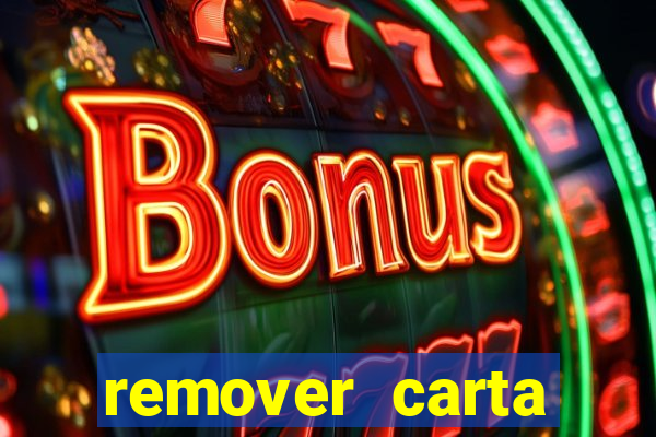 remover carta history reborn